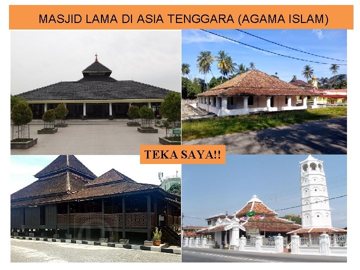 MASJID LAMA DI ASIA TENGGARA (AGAMA ISLAM) TEKA SAYA!! 