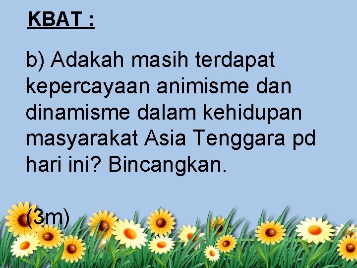 KBAT : b) Adakah masih terdapat kepercayaan animisme dan dinamisme dalam kehidupan masyarakat Asia