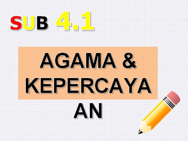 SU B 4. 1 AGAMA & KEPERCAYA AN 