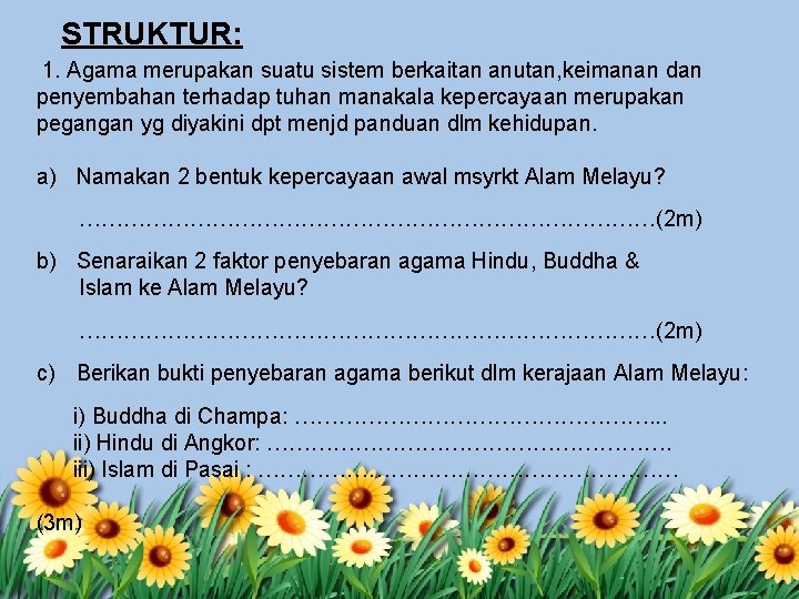 STRUKTUR: 1. Agama merupakan suatu sistem berkaitan anutan, keimanan dan penyembahan terhadap tuhan manakala