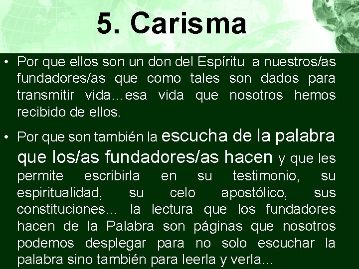 5. Carisma • Por que ellos son un don del Espíritu a nuestros/as fundadores/as