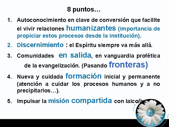 8 puntos… 1. Autoconocimiento en clave de conversión que facilite el vivir relaciones humanizantes