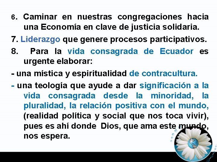 6. Caminar en nuestras congregaciones hacia una Economía en clave de justicia solidaria. 7.