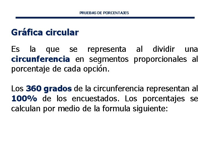 PRUEBAS DE PORCENTAJES Gráfica circular Es la que se representa al dividir una circunferencia