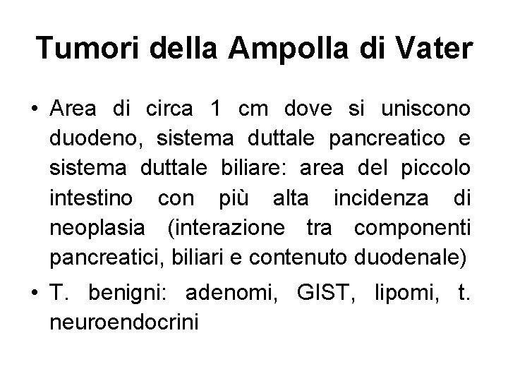 Tumori della Ampolla di Vater • Area di circa 1 cm dove si uniscono