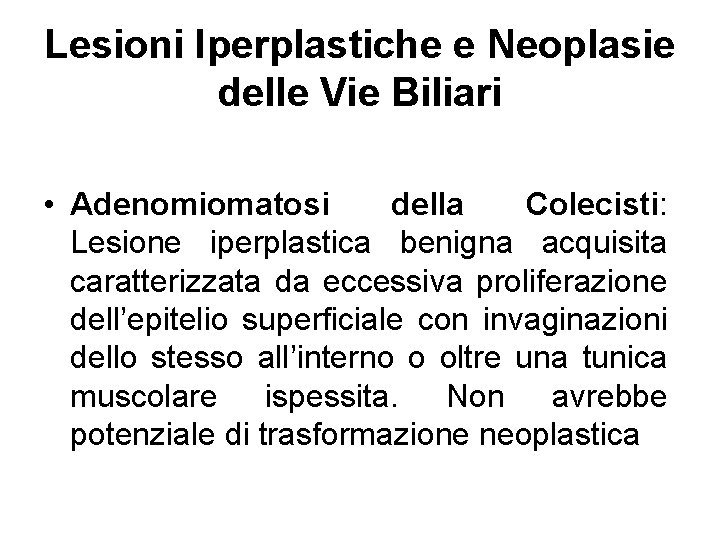 Lesioni Iperplastiche e Neoplasie delle Vie Biliari • Adenomiomatosi della Colecisti: Lesione iperplastica benigna