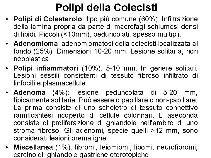 Polipi della Colecisti • Polipi di Colesterolo: tipo più comune (60%). Infiltrazione della lamina