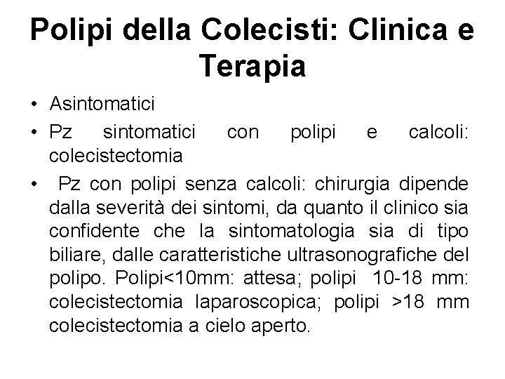 Polipi della Colecisti: Clinica e Terapia • Asintomatici • Pz sintomatici con polipi e