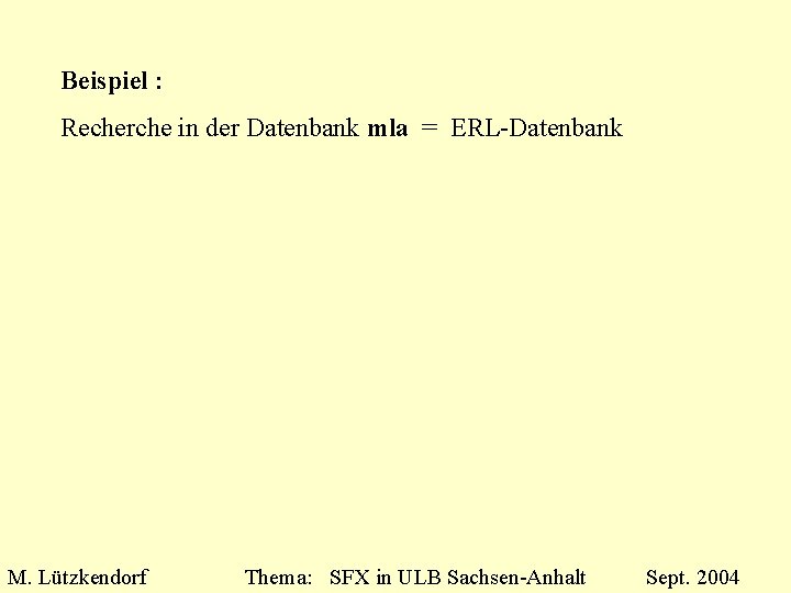 Beispiel : Recherche in der Datenbank mla = ERL-Datenbank M. Lützkendorf Thema: SFX in