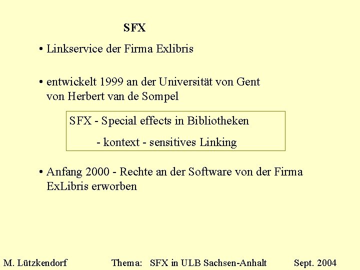 SFX • Linkservice der Firma Exlibris • entwickelt 1999 an der Universität von Gent