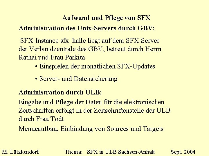 Aufwand und Pflege von SFX Administration des Unix-Servers durch GBV: SFX-Instance sfx_halle liegt auf