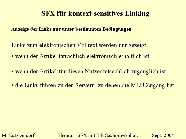 SFX für kontext-sensitives Linking Anzeige der Links nur unter bestimmten Bedingungen Links zum elektronischen