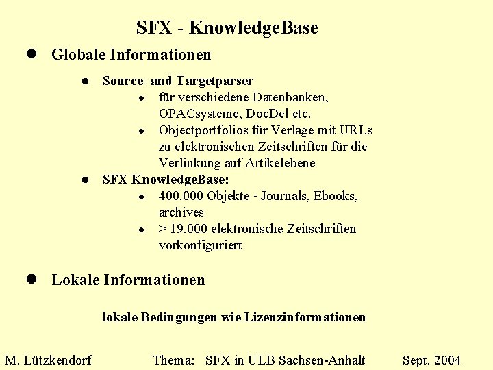 SFX - Knowledge. Base l Globale Informationen Source- and Targetparser l für verschiedene Datenbanken,