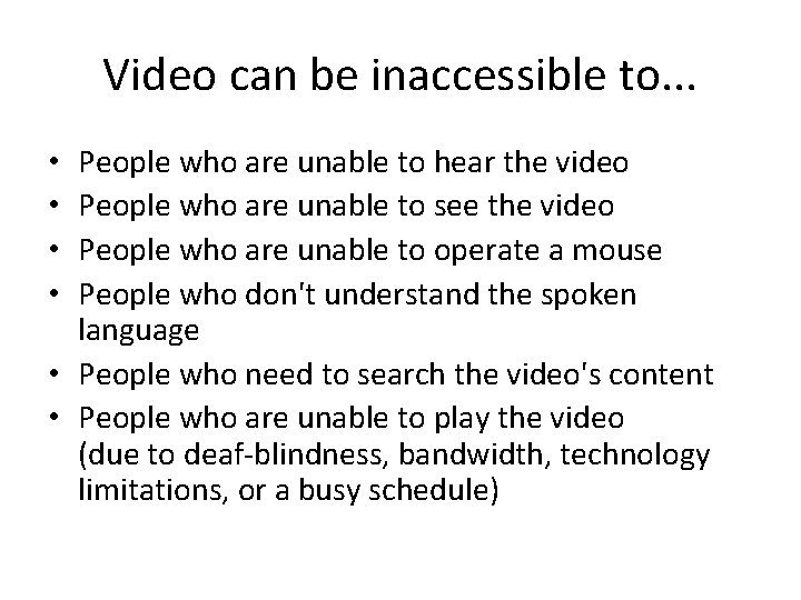 Video can be inaccessible to. . . People who are unable to hear the