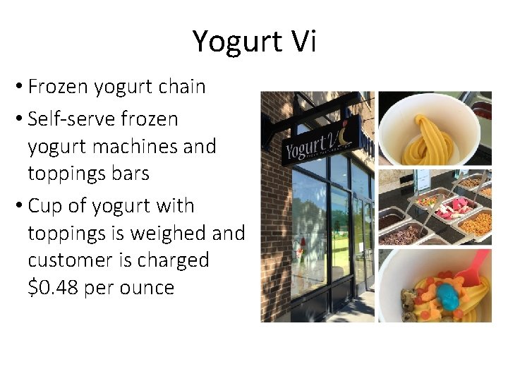 Yogurt Vi • Frozen yogurt chain • Self-serve frozen yogurt machines and toppings bars