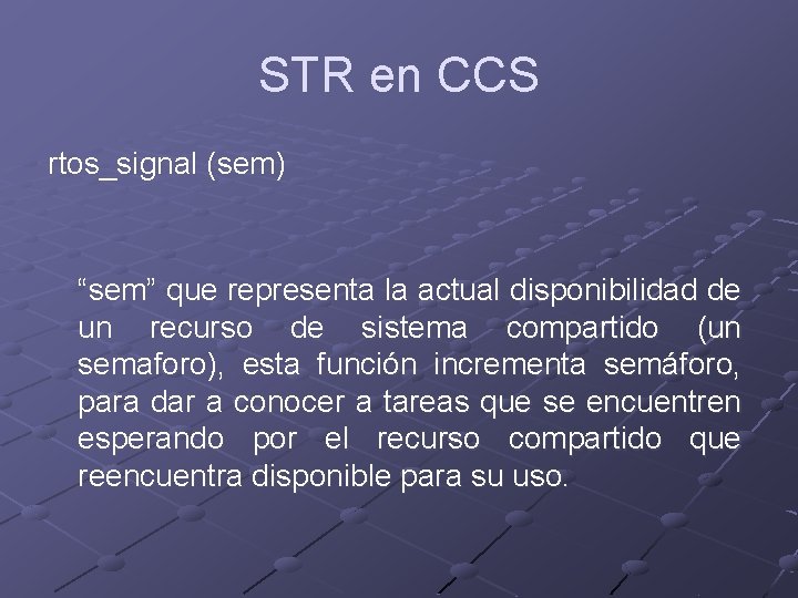 STR en CCS rtos_signal (sem) “sem” que representa la actual disponibilidad de un recurso