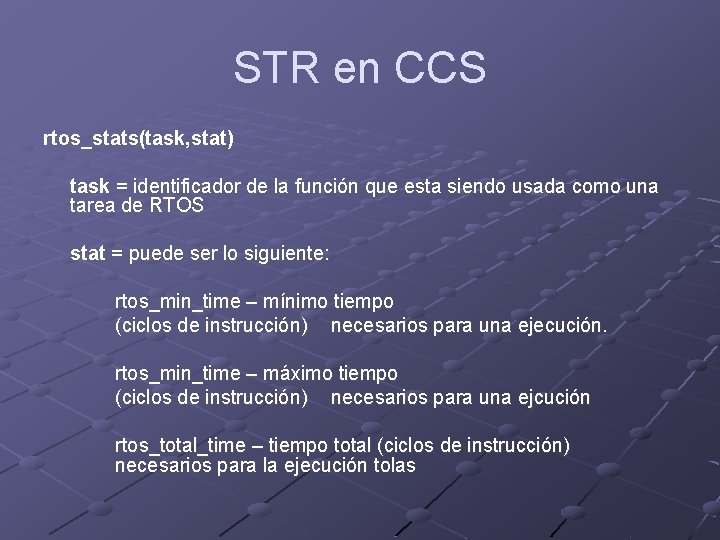 STR en CCS rtos_stats(task, stat) task = identificador de la función que esta siendo