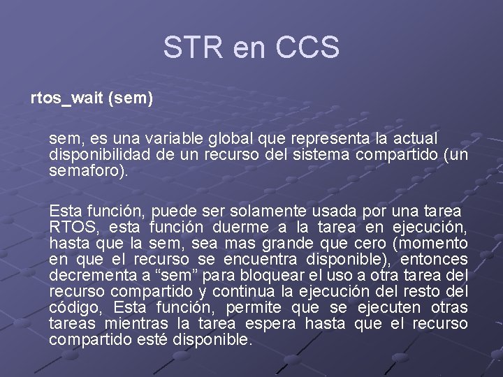 STR en CCS rtos_wait (sem) sem, es una variable global que representa la actual STR en CCS rtos_wait (sem) sem, es una variable global que representa la actual