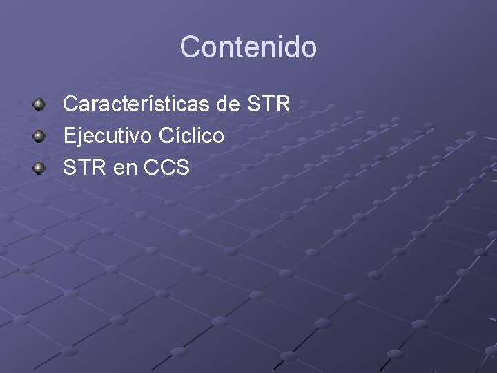 Contenido Características de STR Ejecutivo Cíclico STR en CCS Contenido Características de STR Ejecutivo Cíclico STR en CCS