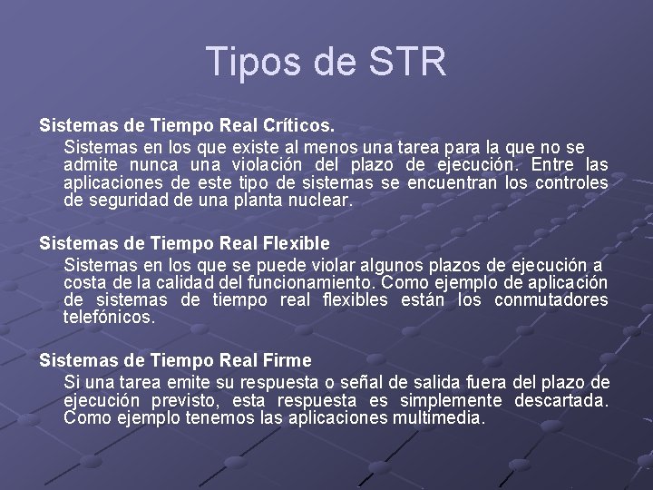 Tipos de STR Sistemas de Tiempo Real Críticos. Sistemas en los que existe al