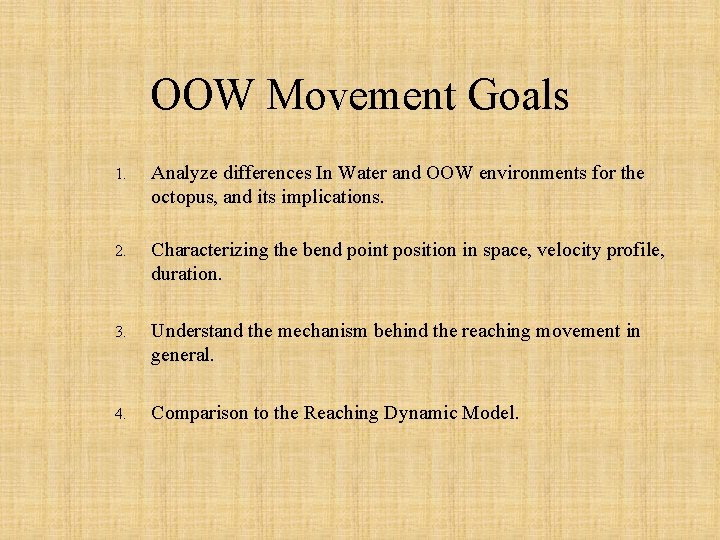 OOW Movement Goals 1. Analyze differences In Water and OOW environments for the octopus,
