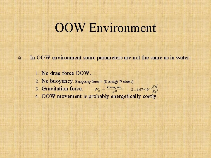 OOW Environment In OOW environment some parameters are not the same as in water: