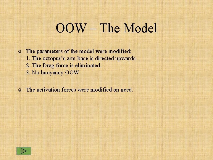 OOW – The Model The parameters of the model were modified: 1. The octopus’s