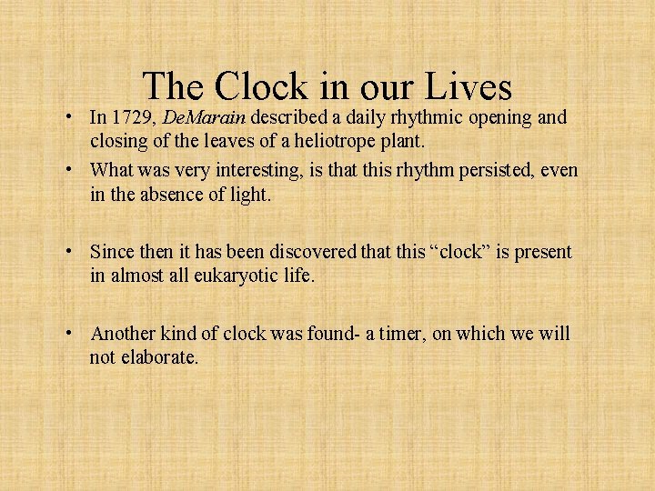 The Clock in our Lives • In 1729, De. Marain described a daily rhythmic