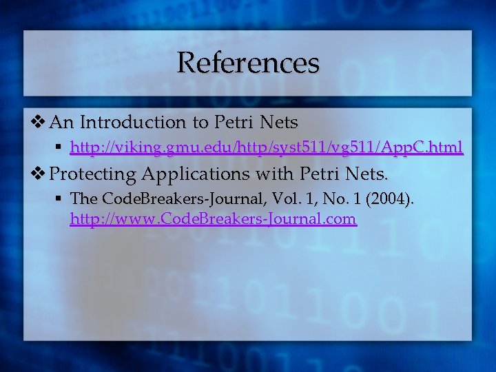 References v An Introduction to Petri Nets § http: //viking. gmu. edu/http/syst 511/vg 511/App.