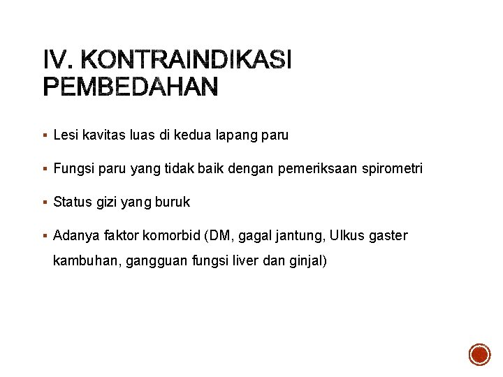 § Lesi kavitas luas di kedua lapang paru § Fungsi paru yang tidak baik