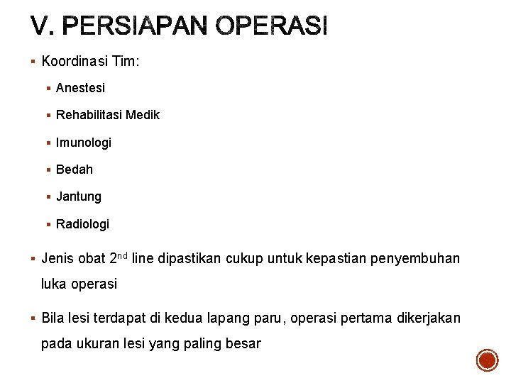 § Koordinasi Tim: § Anestesi § Rehabilitasi Medik § Imunologi § Bedah § Jantung