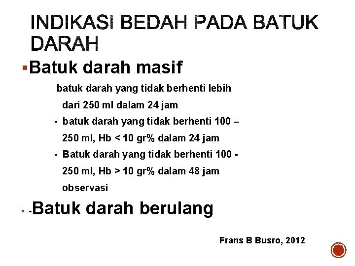 §Batuk darah masif batuk darah yang tidak berhenti lebih dari 250 ml dalam 24