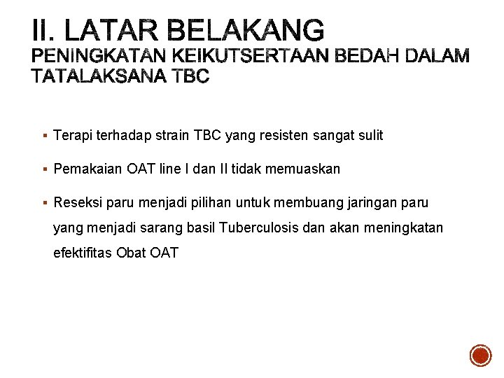 § Terapi terhadap strain TBC yang resisten sangat sulit § Pemakaian OAT line I