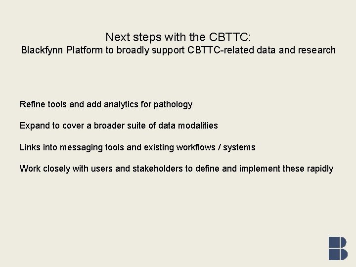Next steps with the CBTTC: Blackfynn Platform to broadly support CBTTC-related data and research