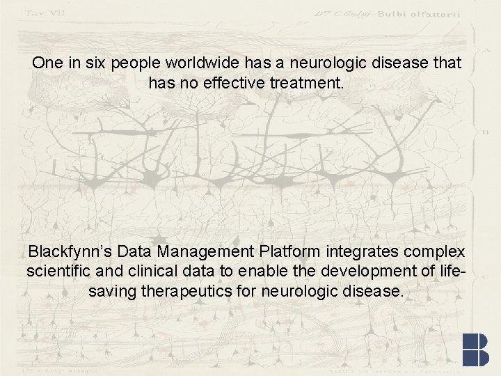 One in six people worldwide has a neurologic disease that has no effective treatment.