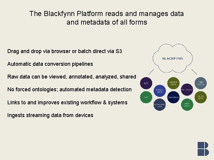 The Blackfynn Platform reads and manages data and metadata of all forms Drag and