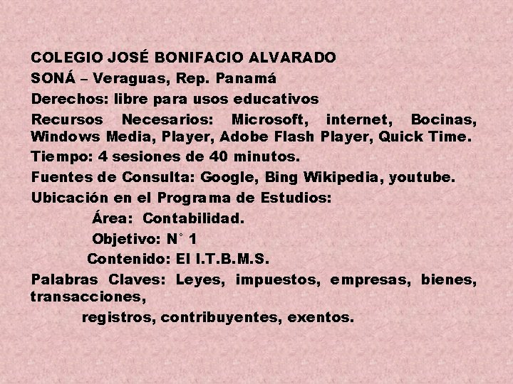 COLEGIO JOSÉ BONIFACIO ALVARADO SONÁ – Veraguas, Rep. Panamá Derechos: libre para usos educativos