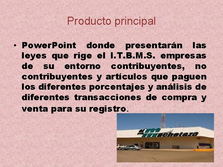 Producto principal • Power. Point donde presentarán las leyes que rige el I. T.