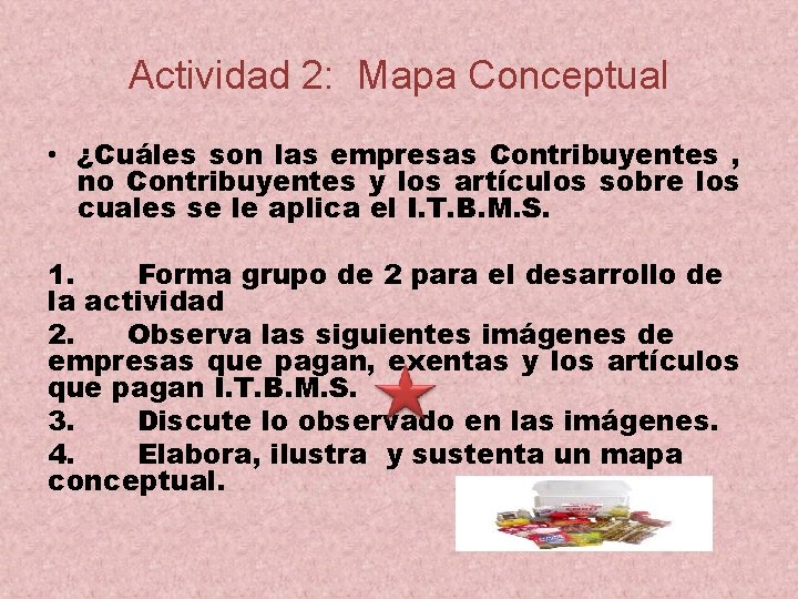 Actividad 2: Mapa Conceptual • ¿Cuáles son las empresas Contribuyentes , no Contribuyentes y