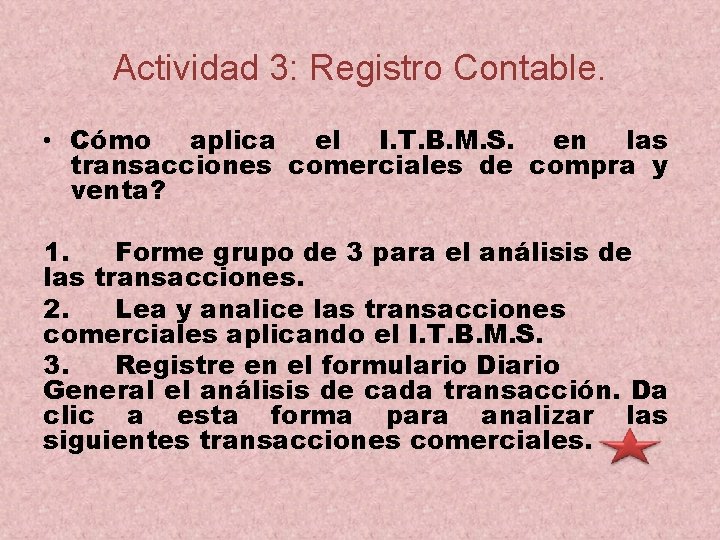 Actividad 3: Registro Contable. • Cómo aplica el I. T. B. M. S. en