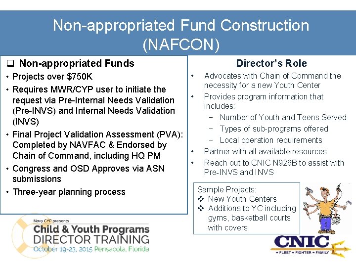 Non-appropriated Fund Construction (NAFCON) q Non-appropriated Funds • Projects over $750 K • Requires