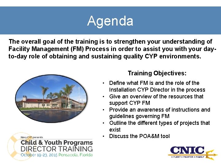 Agenda The overall goal of the training is to strengthen your understanding of Facility