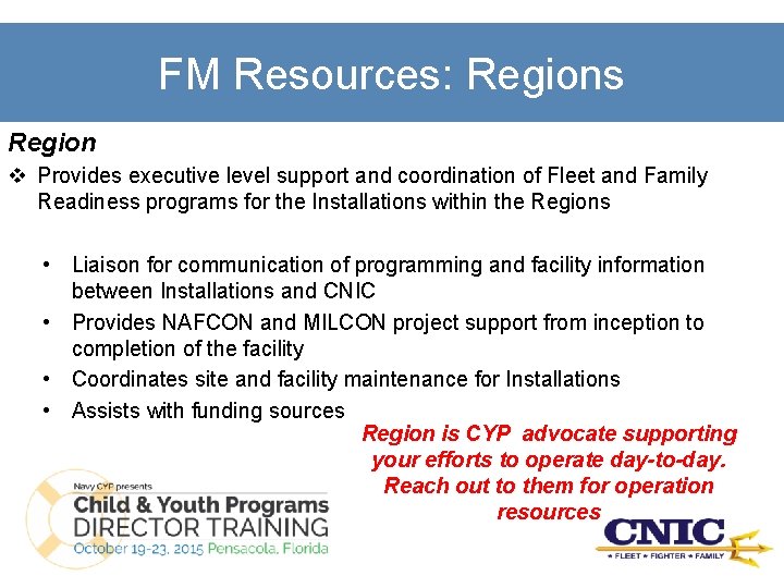 FM Resources: Regions Region v Provides executive level support and coordination of Fleet and