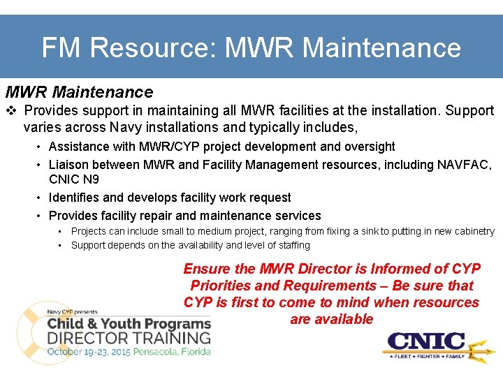 FM Resource: MWR Maintenance v Provides support in maintaining all MWR facilities at the