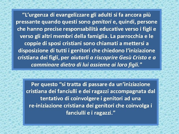 “L’urgenza di evangelizzare gli adulti si fa ancora più pressante quando questi sono genitori