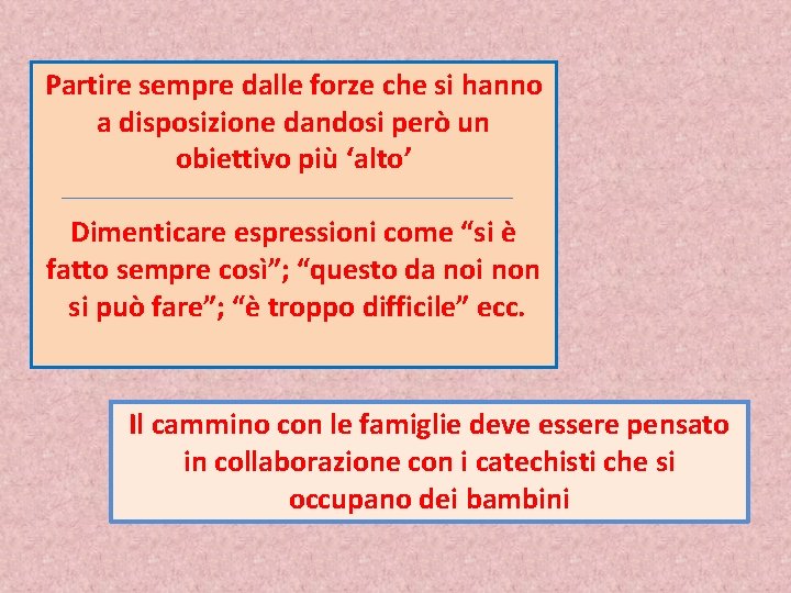 Partire sempre dalle forze che si hanno a disposizione dandosi però un obiettivo più