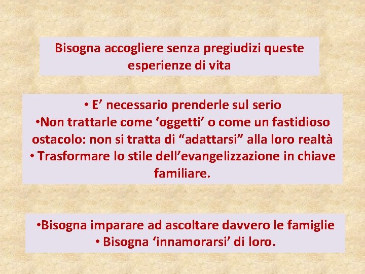 Bisogna accogliere senza pregiudizi queste esperienze di vita • E’ necessario prenderle sul serio