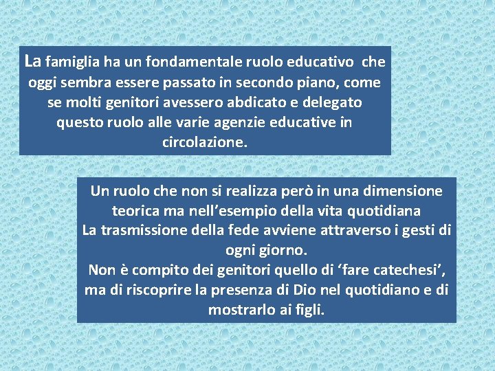 La famiglia ha un fondamentale ruolo educativo che oggi sembra essere passato in secondo