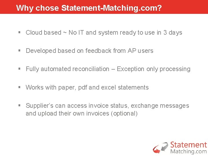 Why chose Statement-Matching. com? § Cloud based ~ No IT and system ready to