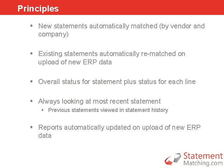 Principles § New statements automatically matched (by vendor and company) § Existing statements automatically